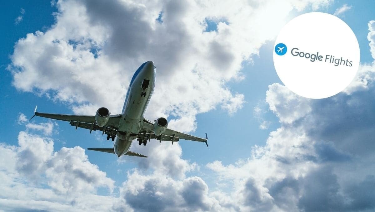 ¿Cómo encontrar vuelos BARATOS con Google Flights? El truco que te hará ahorrar mucho dinero