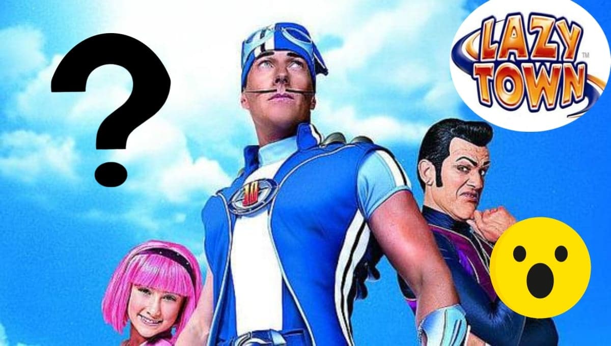 Así lucen los personajes de Lazy Town en 2022